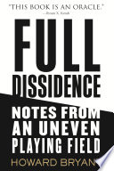 Full dissidence : notes from an uneven playing field /