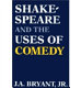 Shakespeare & the uses of comedy /