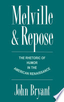 Melville and repose : the rhetoric of humor in the American Renaissance /
