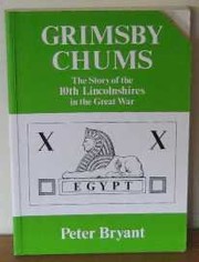 Grimsby chums : the story of the 10th Lincolnshires in the Great War /