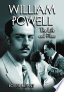 William Powell : the life and films /