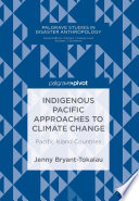 Indigenous Pacific approaches to climate change : Pacific island countries /