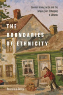 The boundaries of ethnicity : German immigration and the language of belonging in Ontario /