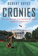 Cronies : oil, the Bushes, and the rise of Texas, America's superstate /