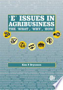 'E' issues for agribusiness : the 'what', 'why', 'how' /