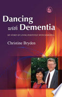 Dancing with dementia : my story of living positively with dementia /