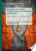 Promoting Civic Health Through University-Community Partnerships : Global Contexts and Experiences /