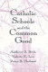 Catholic schools and the common good /