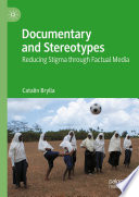 Documentary and Stereotypes : Reducing Stigma through Factual Media /