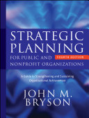 Strategic planning for public and nonprofit organizations : a guide to strengthening and sustaining organizational achievement /