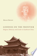 Goddess on the frontier : religion, ethnicity, and gender in southwest China /