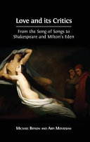 Love and its critics : from the Song of Songs to Shakespeare and Milton's Eden /