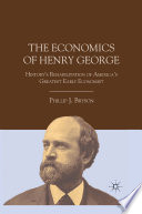 The Economics of Henry George : History's Rehabilitation of America's Greatest Early Economist /