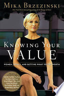 Knowing your value : women, money, and getting what you're worth /