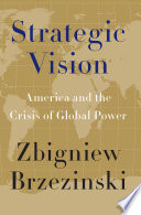 Strategic vision : America and the crisis of global power /