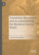 Translation movement and acculturation in the medieval Islamic world /