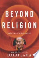 Beyond religion : ethics for a whole world /