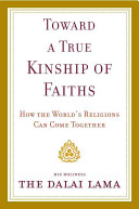 Toward a true kinship of faiths : how the world's religions can come together /