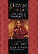 How to practice : the way to a meaningful life /