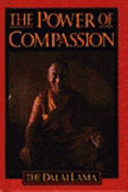 The power of compassion : a collection of lectures by His Holiness the XIV Dalai Lama ; translated by Geshe Thupten Jinpa.