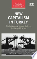 New capitalism in Turkey the relationship between politics, religion and business /