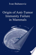 Origin of anti-tumor immunity failure in mammals /