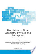 The Nature of Time: Geometry, Physics and Perception /