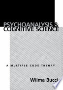 Psychoanalysis and cognitive science : a multiple code theory /