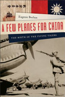 A few planes for China : the birth of the Flying Tigers /