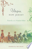 Utopia, New Jersey : travels in the nearest Eden /
