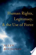 Human rights, legitimacy, and the use of force /