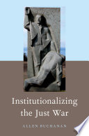 Institutionalizing the just war /