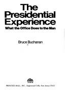 The presidential experience : what the office does to the man /