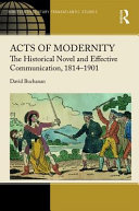 Acts of modernity : the historical novel and effective communication, 1814-1901 /