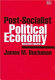 Post-socialist political economy : selected essays /