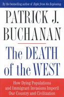 The death of the West : how dying populations and immigrant invasions imperil our country and civilization /