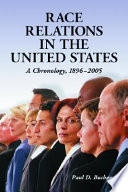 Race relations in the United States : a chronology, 1896-2005 /
