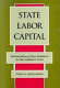 State, labor, capital : democratizing class relations in the Southern Cone /