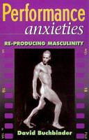 Performance anxieties : re-producing masculinity /