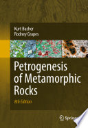 Petrogenesis of metamorphic rocks /
