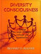 Diversity consciousness : opening our minds to people, cultures, and opportunities /