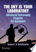 The sky is your laboratory : advanced astronomy projects for amateurs /