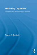 Rethinking capitalism : community and responsibility in business /