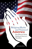 Religious myths and visions of America : how minority faiths redefined America's world role /