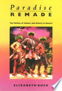 Paradise remade : the politics of culture and history in Hawai'i /