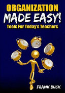 Organization made easy! : tools for today's teachers /