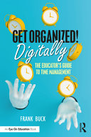 Get organized digitally! : the educator's guide to time management /