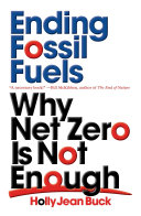 Ending fossil fuels : why net zero is not enough /