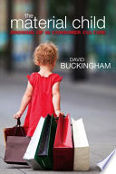 The material child : growing up in consumer culture /