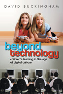 Beyond technology : children's learning in the age of digital culture /